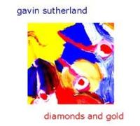 Gavin Sutherland - Diamonds And Gold