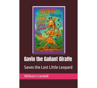 Gavin the Gallant Giraffe: Saves the Lost Little Leopard