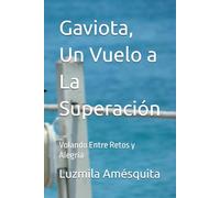 Gaviota, Un Vuelo a La Superación: Volando Entre Retos y Alegría