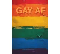 GAY AF: LGBTQ+ 160-Page Lined Journal & Diary | Pride Notebook for Daily Affirmations & Reflections | Gift for Out & Proud Gay, Lesbian, Bisexual, & Transexuals | Rainbow Flag
