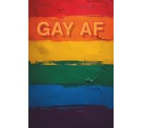 GAY AF: LGBTQ+ 160-Page Lined Journal & Diary | Pride Notebook for Daily Affirmations & Reflections | Gift for Out & Proud Gay, Lesbian, Bisexual, & Transexuals | Rainbow Flag