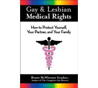 Gay and Lesbian Medical Rights: How to Protect Yourself, Your Partner and Your Family by Brette McWhorter Sember (2007-01-19)