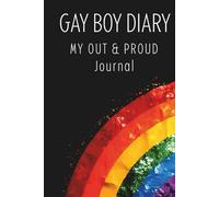 Gay Boy Diary: Proud & Fearless Journal: LGBTQ+ Self-Discovery and Empowerment Pride Notebook | Homosexual Men | Queer Notes | Bi-Sexual | A Journey ... and Identity| Gay Pride |Rainbow Flag Symbol