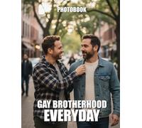 Gay Brotherhood Everyday Photobook: Honor The Unbreakable Bonds Of Queer Friendship And Shared Masculine Joy