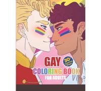 Gay Coloring Book For Adults: Adult Gay Coloring Books With 30+ Hot And Sexy Gay Coloring Pages For Relaxation And Stress Relief
