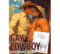 Gay Cowboy Coloring Book: Western LGBTQ+ Scenes Coloring Pages With Handsome, Romantic Gay Couple Illustrations For All Fans, Boys, Girls To Relax & Unwind