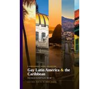Gay Latin America & the Caribbean: A Compasserie Travel Collection for Gay Men Over 50