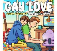Gay Love Coloring Book: Romantic Coloring Pages of LGBTQ+ Couples Enjoying Sweet Everyday Moments and Intimate Togetherness for Adults & Teens to Unwind