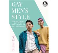 Gay Men's Style: Fashion, Dress and Sexuality in the 21st Century (Dress, Body, Culture)