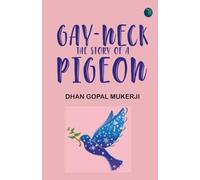 Gay-Neck The Story of a Pigeon