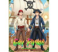 Gay Pirate Coloring Book: A Swashbuckling Journey of Queer Romance and High Seas Adventure