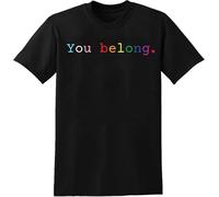 Gay Pride Design with LGBT Support and Respect You Belong T-Shirt Mens Unisex Black tee for S-3XL