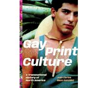 Gay Print Culture: A Transnational History of North America
