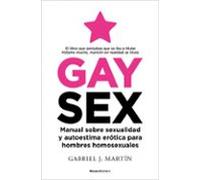 Gay Sex: Manual sobre sexualidad y autoestima erótica para hombres homosexuales