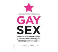 Gay Sex: Manual sobre sexualidad y autoestima erótica para hombres homosexuales (No ficción)