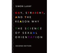 Gay, Straight, and the Reason Why: The Science of Sexual Orientation