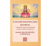 Gayatri Mantra Japa Journal (90 Days): A 90-Day Sadhana for Inner Light, Clarity, and Peace
