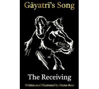 Gayatri's Song: The Receiving: A Novel That Teaches the Sanskrit Alphabet, from First Sound to First Sentence: 3 (Simhi: Learn Sanskrit. Learn Life.)