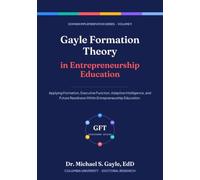 Gayle Formation Theory in Entrepreneurship Education (Gayle Formation Theory: Domain Implementation Series)