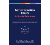 Gayle Formation Theory in Special Education (Gayle Formation Theory: Domain Implementation Series)