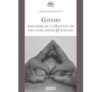 Gaysmo. Apocalisse di un docente che non vuole essere quiescente (Gli archi)