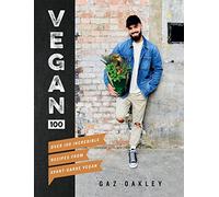 Gaz Oakley. Vegan 100: Over 100 incredible Recipes from Avant-Garde Vegan