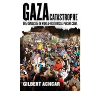 Gaza Catastrophe: The Genocide in World-historical Perspective