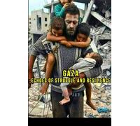 Gaza: Echoes of Struggle and Resilience