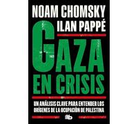 Gaza en crisis: Un análisis clave para entender los orígenes de la ocupación de Palestina (No ficción)