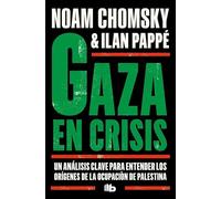 Gaza en crisis: Un análisis clave para entender los orígenes de la ocupación de Palestina (No ficción)