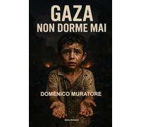 Gaza non dorme mai: Poesie per una terra ferita che ancora sogna