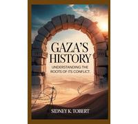 GAZA’S HISTORY: Understanding The Roots of its Conflict (Resistance Movement)