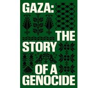 Gaza: The Story of a Genocide