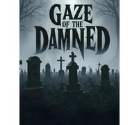 GAZE OF THE DAMNED: Eyes That Break Monsters (Gazed of the damned)
