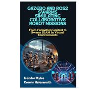 GAZEBO AND ROS2 SWARMS SIMULATING COLLABORATIVE ROBOT MISSIONS: From Formation Control to Swarm SLAM in Virtual Environments