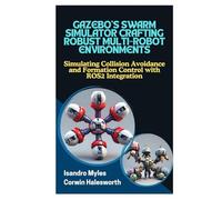 GAZEBO’S SWARM SIMULATOR CRAFTING ROBUST MULTIROBOT ENVIRONMENTS: Simulating Collision Avoidance and Formation Control with ROS2 Integration