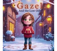 Gazel and the Lost Gift: A heartwarming Christmas story about kindness, sharing, and the magic of helping others.