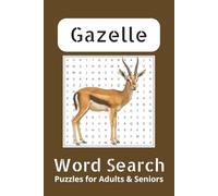 Gazelle Word Search Puzzle Book: Gazelle Word Searches with Easy to Read Print about Gazelles, Wildlife, Safari Landscapes, and Nature Watching I 6x9 ... Vacations, Holidays, Birthdays and Free Time