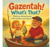 Gazentah! What's That?: Fishing Adventures with Hayden and Pepaw (Pepper Tales)