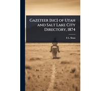 Gazeteer [sic] of Utah and Salt Lake City Directory, 1874