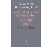 Gazette des Beaux-Arts, 1859: Courrier Européen de l'Art Et de la Curiosité
