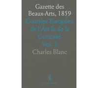 Gazette des Beaux-Arts, 1859: Courrier Européen de l'Art Et de la Curiosité
