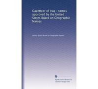 Gazetteer of Iraq : names approved by the United States Board on Geographic Names