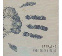 GAZPACHO - When Earth Lets Go
