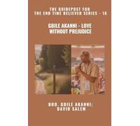 Gbile Akanni - Love Without Prejudice - The Guidepost For the End Time Believer Series - 18 of 22
