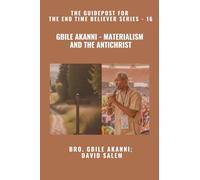 Gbile Akanni - Materialism And The Antichrist - The Guidepost For the End Time Believer Series - 16 of 22