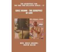 Gbile Akanni - The Guidepost Of LOVE - The Guidepost For the End Time Believer Series - 17 of 22