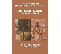 Gbile Akanni - Warnings Of Men Before Us - The Guidepost For the End Time Believer Series - 13 of 22