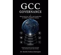 GCC GOVERNANCE: Mastering Law, Risk and Leadership in Global Capability Centers