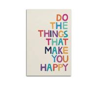 GCHPRINTEU Póster de lienzo con texto en inglés "Do The Things That Make You Happy" para decoración de pared, 30 x 45 cm, estilo sin marco